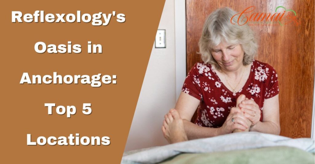 Reflexology's Oasis in Anchorage: Finding the Top 5 Locations