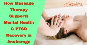 How Massage Therapy Supports Mental Health & PTSD Recovery in Anchorage